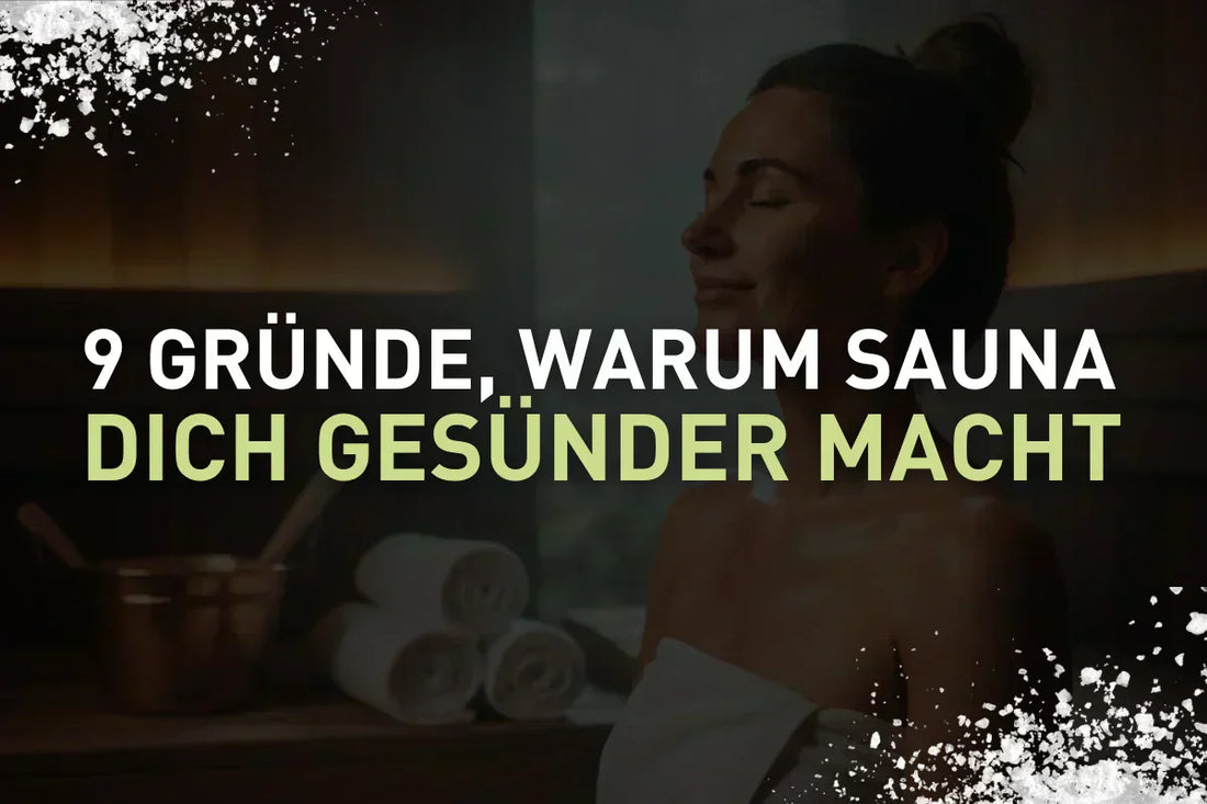 9 Gründe, warum Sauna dich gesünder macht - und wie du das Beste daraus holst