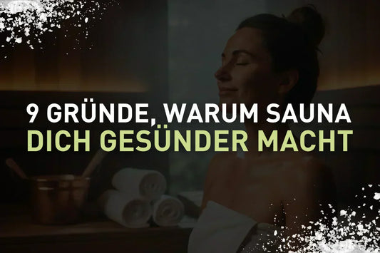 9 Gründe, warum Sauna dich gesünder macht - und wie du das Beste daraus holst