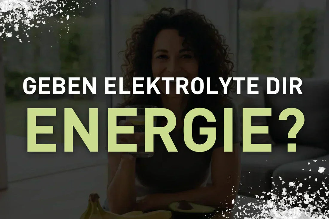 Geben Elektrolyte dir Energie?