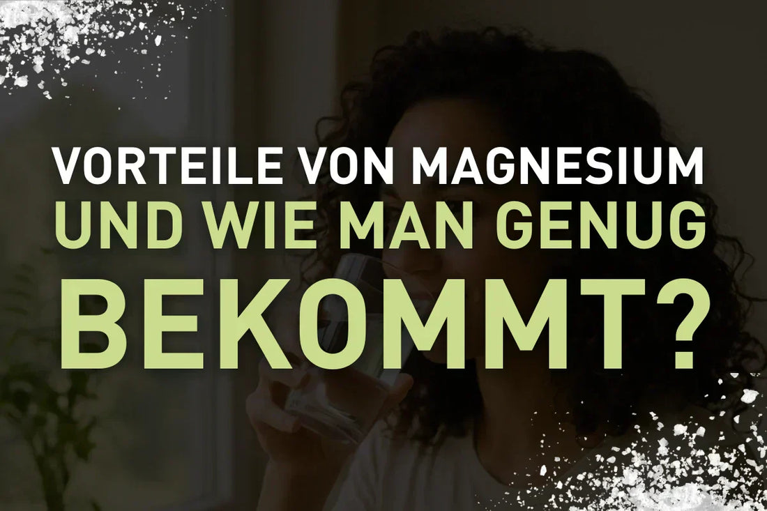 Magnesium - warum dieser Mineralstoff so unterschätzt wird